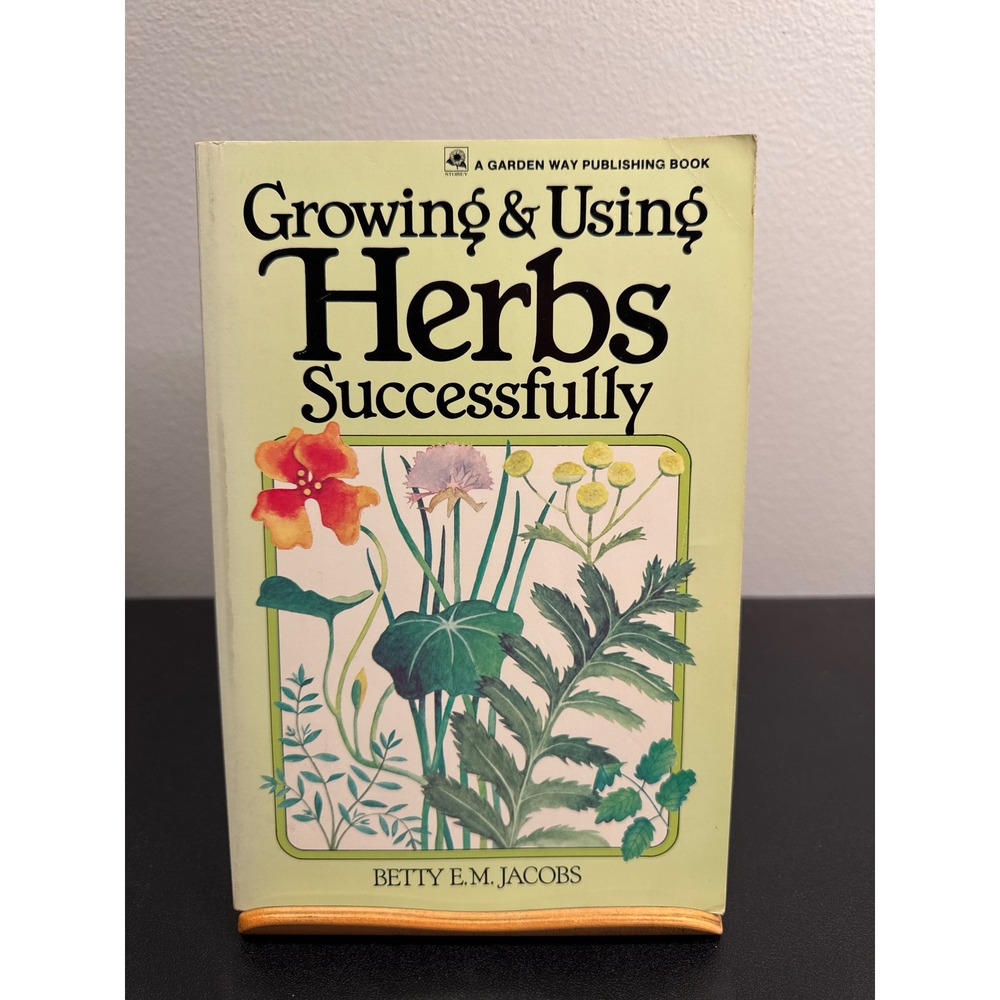 Growing & Using Herbs Successfully Betty EM Jacobs Garden Way Publishing 1981